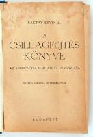 Baktay Ervin dr.: A csillagfejtés könyve. Az asztrológia elmélete és gyakorlata. Számos ábrával és táblázattal. Budapest, é.n., Bányai és Várkonyi. Félvászon kötésben.