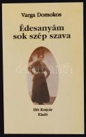 Varga Domonkos: Édesanyám sok szép szava. Budapest, 1999, Hét krajcár kiadó. Dedikált példány! Illusztrált papír kötésben. Szép állapotban.