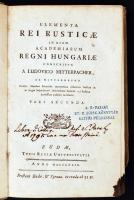 A Ludovico Mitterpacher: Elementa Rei Rusticae in usum academiarum Regni Hungariae... Pars secunda. Budae, 1779, Typis Regiae Universtatis. Kopott, kissé szakadozott karton kötésben.