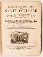 Justini Febronii JCti: Statu Ecclesiae et legitima potestate romani pontificis liber singularis... Bullioni, 1765, Guillelmum Eurardi. Kopottas, dombornyomott egészbőr kötésben.