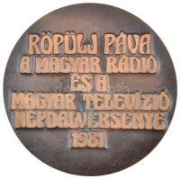 1981. "Röpülj Páva - A Magyar Rádió és a Magyar Televízió Népdalversenye" Br emlékplakett (119mm) T:1-