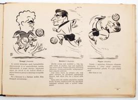 Szepes Béla: Gólkirályok, labdaművészek. A futballvilág hősei. Bp., 1957, Sport Lap- és Könyvkiadó. ...