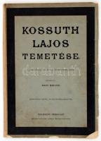 Kossuth Lajos temetése. A Képes Folyóirat 1894. évi 7-ik füzetének külön kiadása Szerkeszti Nagy Miklós Negyvenegy képpel és két képmelléklettel. Bp., 1894. Franklin-Társulat. Kiadói papír kötésben, ragasztott gerinccel.