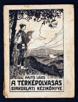 Hajts Lajos: A térképolvasás gyakorlati kézikönyve. (A katonai térképek tartalma és használata) Bp., 1923. Turistaság és alpinizmus