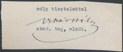 Vikár Béla (1859-1945) magyar etnográfus, műfordító, a Magyar Tudományos Akadémia levelező tagja. A Kalevala műfordítója. Aláírás kivágáson.