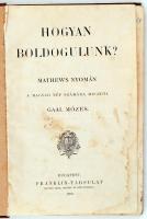 Gaal Mózes: Hogyan boldoguljunk? Bp., 1899. Franklin. Egészvászon kötésben. Kissé megviselt.