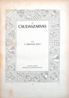 Ábrahám Ernő: A Csudaszarvas. Jaschik Álmos képeivel és könyvdíszeivel. (Bev. Apponyi Albert.)
Bp., ...