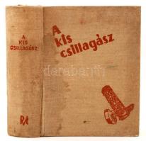 Sztrókay Kálmán: A kis csillagász. Mellékletekkel és szövegközti ábrákkal. Budapest,1942, Rózsavölgyi és Társa. Foltos, kiadói egészvászon kötésben.