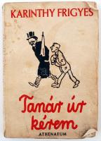 Karinthy Frigyes - Tanár úr kérem. - Képek a középiskolából. Vértes Marcel rajzaival. Bp., é.n. Athenaeum. Illusztrált kiadói papírborítóban. Kissé viseltes állapotban.