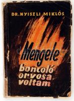 Nyiszli Miklós dr.: Mengele boncoló orvosa voltam az Auschwitz-i krematóriumban. Debrecen, 1946, Debrecen város és a Tiszántúli református egyházkerület. Illusztrált, kiadói papír kötésben. Kissé viseltes fedőborítóval.