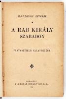 Bársony István: A rab király szabadon
Fantasztikus állatregény. Bp., 1902. Magyar Hírlap. Első kiadá...