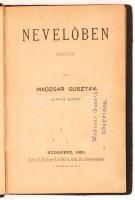 Madzsar Gusztáv(Rudnyay Kálmán): Nevelőben. Bp., 1893, Lampel R. Egészbőr kötésben, enyhén kopott ál...