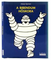 Darmon, Olivier: A Bibendum hőskora. Fordította: Róka Zsuzsa. Párizs, 1997, Hoebeke.  Kiadói karton kötésben, fedőborítóban. Szép állapotban.