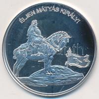 DN "Nemzetünk nagyjai - Mátyás király" Ag emlékérem (10,43g/0.999) T:PP