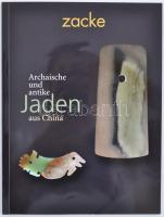 Archaische und antike Jaden aus China. Ausstellung. Zacke Auktionen &amp; Galerie GmbH, Mai-Juni 2007. Német nyelven, papírkötésben, jó állapotban.