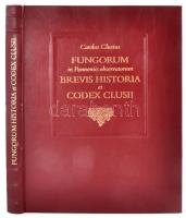 Fungorum in Pannoniis observatorum Brevis historia et codex clusii. Igényes reprint kiadás rengeteg gomba rajzával, kiegészítve tanulmányokkal. Bordázott műbőr kötésben, tékában. / Exclusire reprint about mushrooms. 36x26 cm