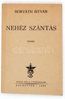 Horváth István: Nehéz szántás. Versek. Kolozsvár, 1945, Józsa Béla Athenaeum. 38p., A szerző által dedikált példány! Kiadói papírborítóban.