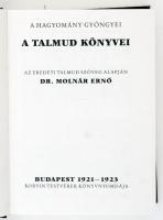 A Talmud könyvei. Szerk.: Molnár Ernő. Bp., 1989, IKVA Könyvkiadó (A hagyomány gyöngyei). Reprint (e...