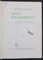 Széchenyi Zsigmond: Ahogy elkezdődött... Egy magyar vadász hitvallása. Első rész. Budapest, 1965, Sz...