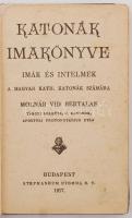 Katonák imakönyve. Imák és intelmek a magyar kath. katonák számára. Molnár Vid Bertalan tábori lelkész, c. kanonok, apostoli protonotárius után. Bp., 1917, Stephaneum Nyomda R.T. Kiadói egészvászon kötésben. HORTHY Miklósné sajátkezű aláírásával!