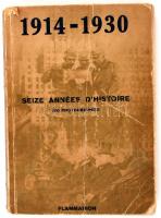 1914-1930 Seize Années D&#039;histoire 700 photographies. Paris, 1931, Ernest Flammarion Editeur. Kissé viseltes kiadói papír kötésben.