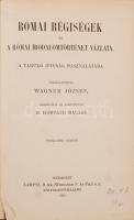 Wagner József: Római régiségek és a római irodalomtörténet vázlata: A tanuló ifjúság használatára. F...