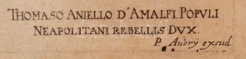 Aubry, Peter (1596-1666):Thomaso Aniello D'Amalfi Populi Neapolitani Rebellis DvX, színezett me...