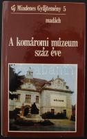 A komáromi múzeum száz éve. Összeáll.: Fehérváry Magda, et al. h. n., 1986, Madács (Mindenes Gyűjtemény 5.). Vászonkötésben, papír védőborítóval, jó állapotban.