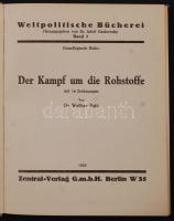 Pahl, Walther: Der Kampf um die Rohstoffe. Weltpolitische Bücherei, Band 7. Berlin, 1928, Zentral-Verlag. Kiadói félvászon kötés, jó állapotban / Halbleinen Einband, guter Zustand / half linen binding, good condition