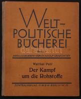 Pahl, Walther: Der Kampf um die Rohstoffe. Weltpolitische Bücherei, Band 7. Berlin, 1928, Zentral-Ve...