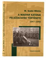 M. Szabó Miklós: A magyar katonai felsőoktatás története 1947-1956. Bp., 2004, Zrínyi Kiadó. Kartonált papírkötésben, jó állapotban.