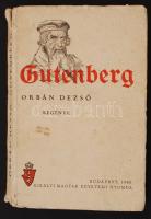 Orbán Dezső: Gutenberg. Budapest, 1940, Királyi Magyar Egyetemi Nyomda. Illusztrált kiadói papír kötésben.