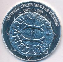 DN "A magyar nemzet pénzérméi - Négyelt címer magyar pénzen 1387-1437" Ag emlékérem tanúsí...