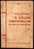 Mose auerbach: A zsidó történelem és értelmezése. Jesurun sorozat 1. Kiadja a Magyarországi Agudat Jiszraél Központja. Kiadói papír kötésben,kissé viseltes borítóban.