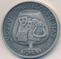 1981. "Kossuth Művelődési Ház 75 év 1906-1981 / Ü.M. Öblösüveggyár Salgótarján" fém emlékérem. Szign.: GJ (38mm) T:2