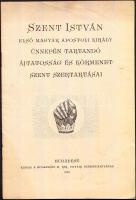 1929 Bp., Szent István első magyar apostoli király ünnepén tartandó ájtatosság és körmenet szent szertartásai, kiadja a Budapesti M. Kir. Udvari Plébániahivatal, 16p