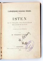 Wekerle László: A szükségképenség (necessimus) bölcselete. Isten az ő teljes valóságában megismertetve (gyakorlati metafizika). Bp., 1894, Grill Károly. Kissé szakadt, kopottas vászonkötésben, egyébként jó állapotban.