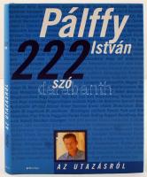 Pálffy István: 222 szó az utazásról. Bp., 2004, Electroproduct Nyomda. Kiadói kartonált kötés, védőborítóval, színes képekkel gazdagon illusztrált, jó állapotban.