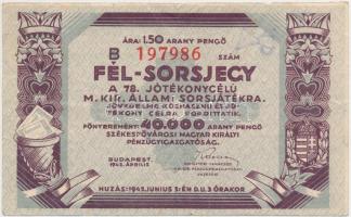 1942. 1.50 Arany Pengő értékű fél-sorsjegy a 78. jótékony célú Magyar Királyi Állami sorsjátékra, felülbélyegzett T:III