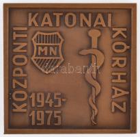 1975. "MN (Magyar Néphadsereg) Központi Katonai Kórház 1945-1975" Br szögletes emlékplakett (70x70mm) T:1- Hungary 1975. "Hungarian Peoples Army Central Military Hospital 1945-1975" Br commemortaive plaque (70x70mm) C:AU