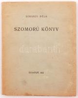 Simándi Béla: Szomorú könyv. Bp., 1922. A szerző üdvözlő soraival és dedikációjával! Papírkötésben, jó állapotban.