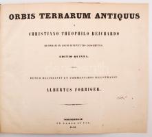 Reichard, Christian Gottlieb.:Orbis terrarum antiquus a Christiano Theophilo Reichardo quondam in usum iuventutis descriptus. Denuo delineavit et commentario illustravit Albertus Forbiger. Norimbergae, 1853, Fr. Campe et fil. Kissé viseltes egészvászon kötésben.