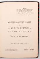 Horitzky, Matilde: Vaterlandsklänge im Kriegsgebraus. Szerzői ajánlással Emil VErneda fiumei tanácsonak (with dedication) II.-te vermehrte Auflage. Fiume, 1916, Commercielle Buchdruckerei. Plüss kötésben, jó állapotban / Plush binding, good condition.