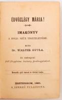 Walter Gyula: Üdvözlégy Mária! Imakönyv. Esztergom, 1890, A szerző tulajdona. Kiadói egészbőr kötésb...