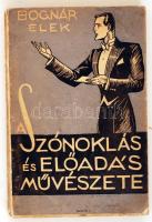 Bognár Elek: A szónoklás és előadás művészete. Márton Lajos festőművész rajzaival. A szerző saját kiadása,é.n., Merkantil Nyomda. Illusztrált kiadó papír kötésben.