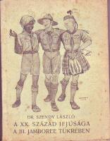 Dr.Szendy:A XX.század ifjúsága a III.Jamboree tükrében (cserkész ajándékkönyv 1930)iadása 1931