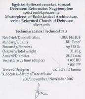 2007. 5000Ft Ag "Debreceni Református Nagytemplom" T:BU Tanúsítvánnyal