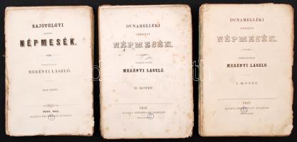 Merényi László gyűjtései: sajóvölgyi eredeti népmesék I. kötet. Pest, 1862. A 81. oldaltól hiányos; Dunamelléki eredeti népmesék I.kötet. Pest, 1863. A 189. oldaltól hiányos, II. kötet. Pest, 1864. A 177. oldaltól hiányos. Kiadói példányok(Heckenast Gusztáv), kötés nélkül, Landerer és Heckenast Nyomdájából.