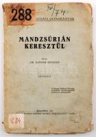 Banner Benedek, dr.: Mandzsúrián keresztül Bp., 1927. K. M. Egy. Ny. 81+(2)p.+3t.+2 mell. (Földrajzi ifjúsági olvasmányok.) Kiadói papírborítóban. (ázásnyommal)