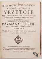 Pázmány Péter: A' setét hajnali-tsillag-után bújdosó Luteristák vezetője melly utba igazittya a...